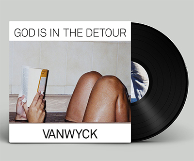 VANWYCK - GOD IS IN THE DETOUR