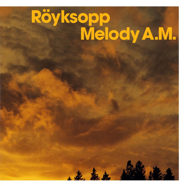 ROYKSOPP - MELODY A.M.