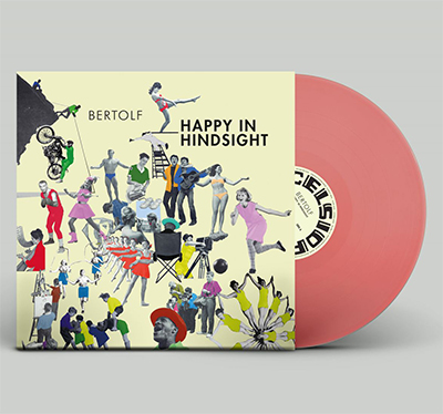 BERTOLF - HAPPY IN HINDSIGHT-COLOUR