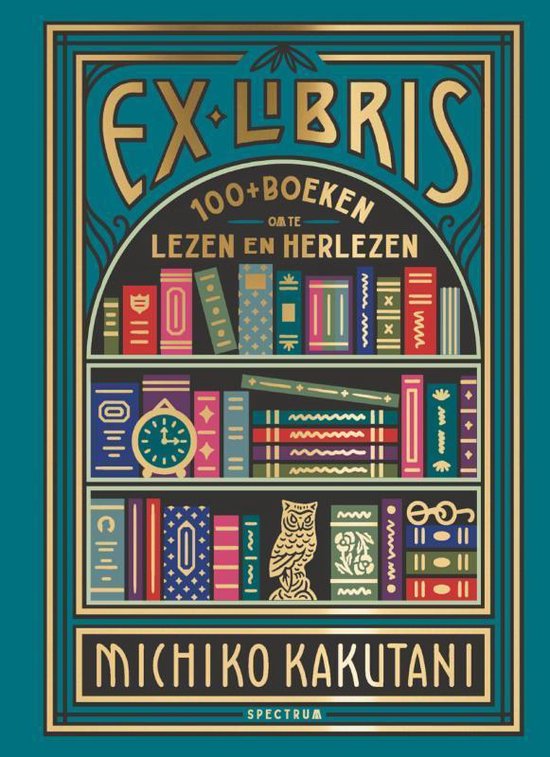 KAKUTANI, MICHIKO - EX LIBRIS 110+ BOEKEN OM TE LEZEN EN TE HERLEZEN