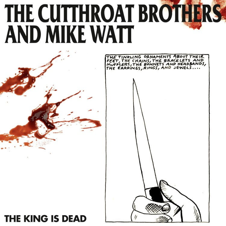 CUTTHROAT BROTHERS & MIKE WATT, THE - THE KING IS DEAD - LTD RSD 2021