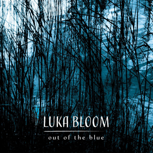 BLOOM, LUKA - OUT OF THE BLUE