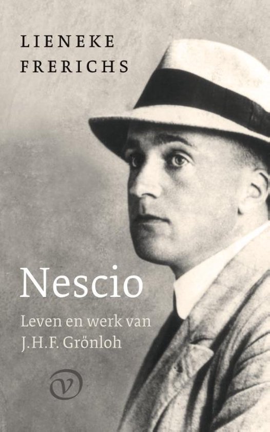 FRERICHS, LIENEKE - NESCIO: LEVEN EN WERK VAN J.H.F. GRONLOH