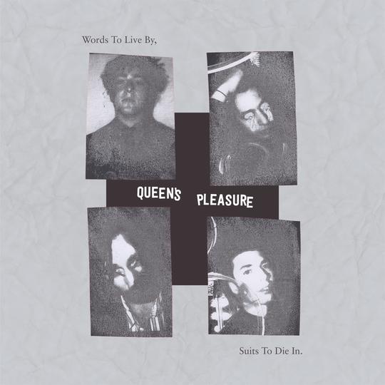 QUEEN'S PLEASURE - WORDS TO LIVE BY, SUITS TO DIE IN