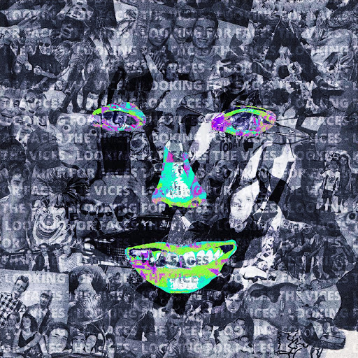 VICES - LOOKING FOR FACES