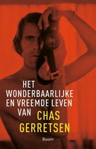 GERRETSEN, CHAS - HET WONDERBAARLIJKE EN VREEMDE LEVEN VAN CHAS GERRETSEN