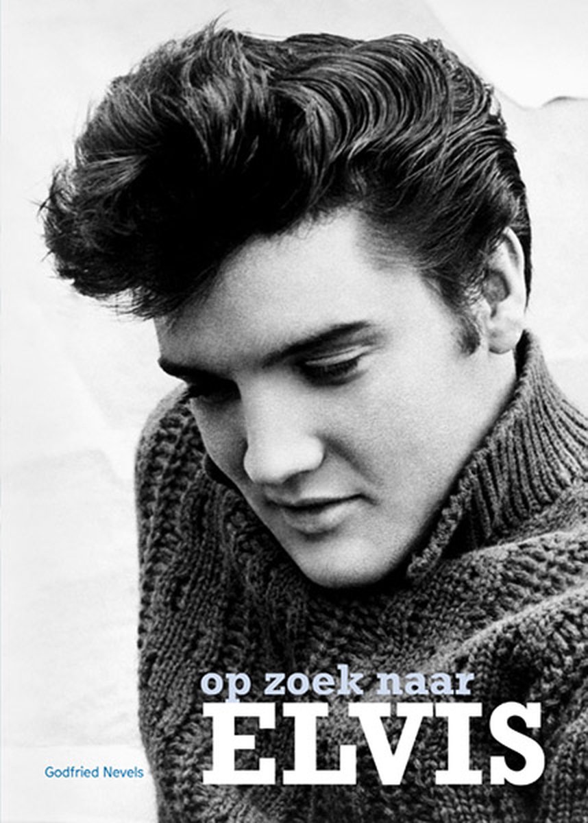 NEVELS, GODFRIED - OP ZOEK NAAR ELVIS