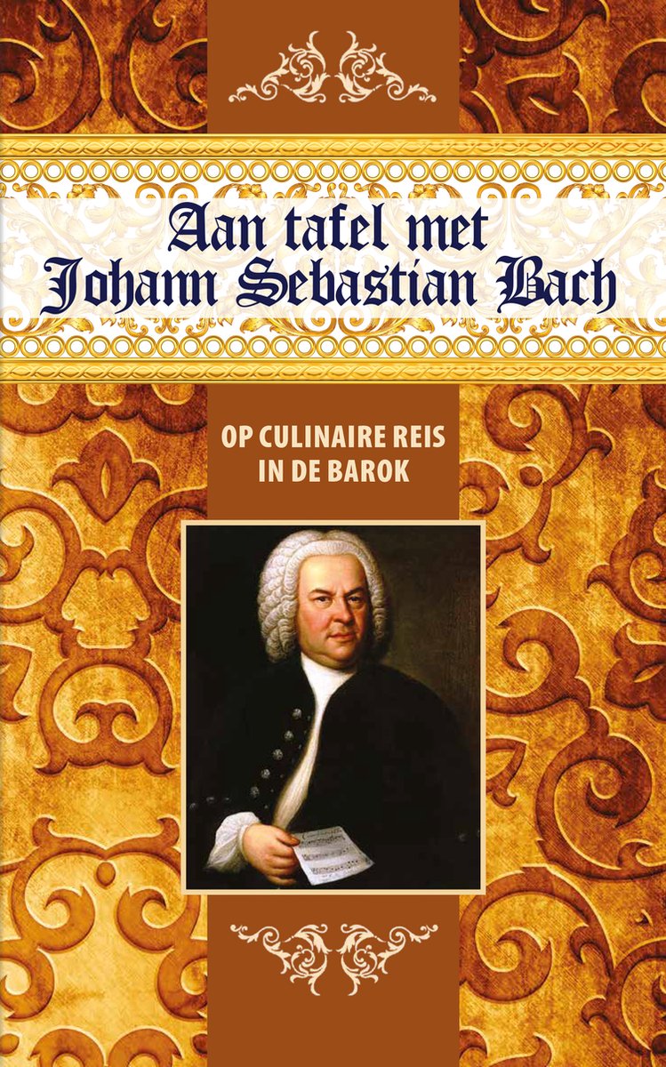 BACH, GOVERT JAN - AAN TAFEL MET JOHANN SEBASTIAN BACH