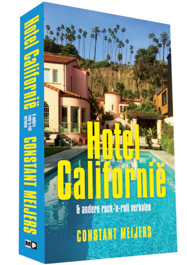 MEIJERS, CONSTANT - HOTEL CALIFORNIA EN ANDERE ROCK-'N-ROLL VERHALEN