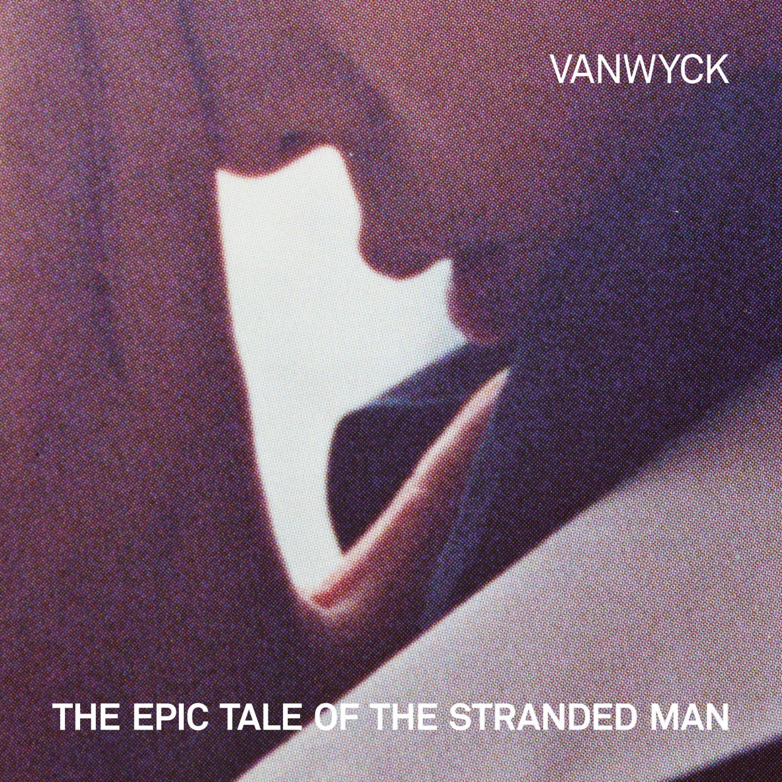 VANWYCK - EPIC TALE OF THE STRANDED MAN -INDIE ONLY-