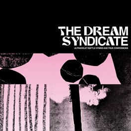 DREAM SYNDICATE - ULTRAVIOLET BATTLE HYMNS AND TRUE C