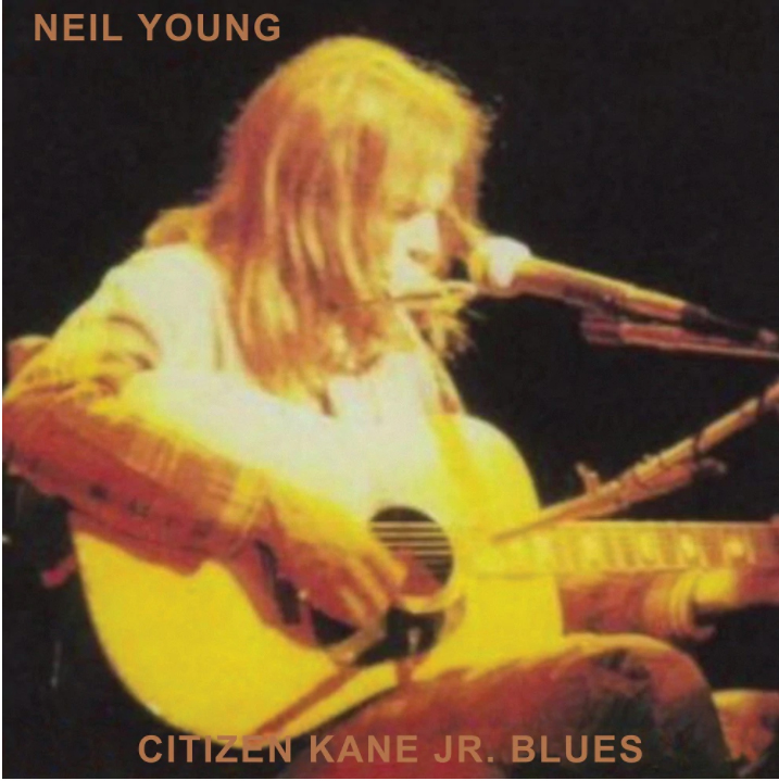 YOUNG, NEIL - CITIZEN KANE JR. BLUES (LIVE AT THE BOTTOM LINE)