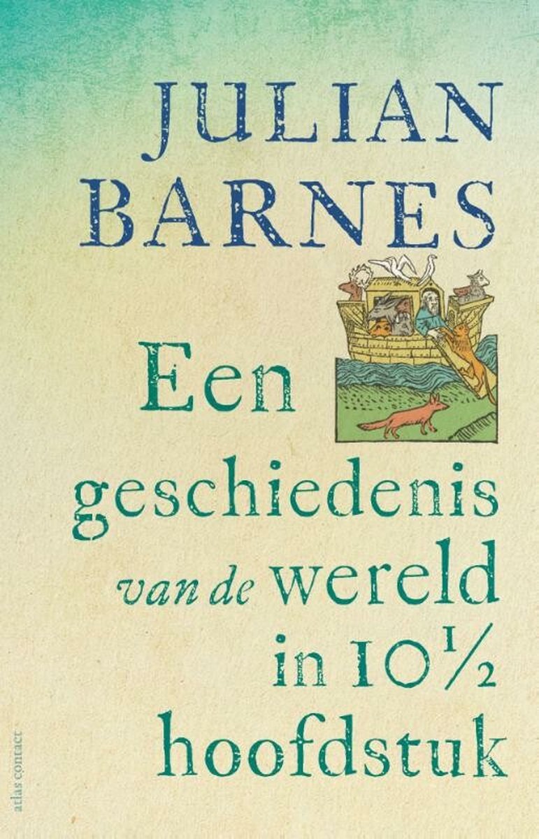 BARNES, JULIAN - EEN GESCHIEDENIS VAN DE WERELD IN 10 1/2 HOOFDSTUK