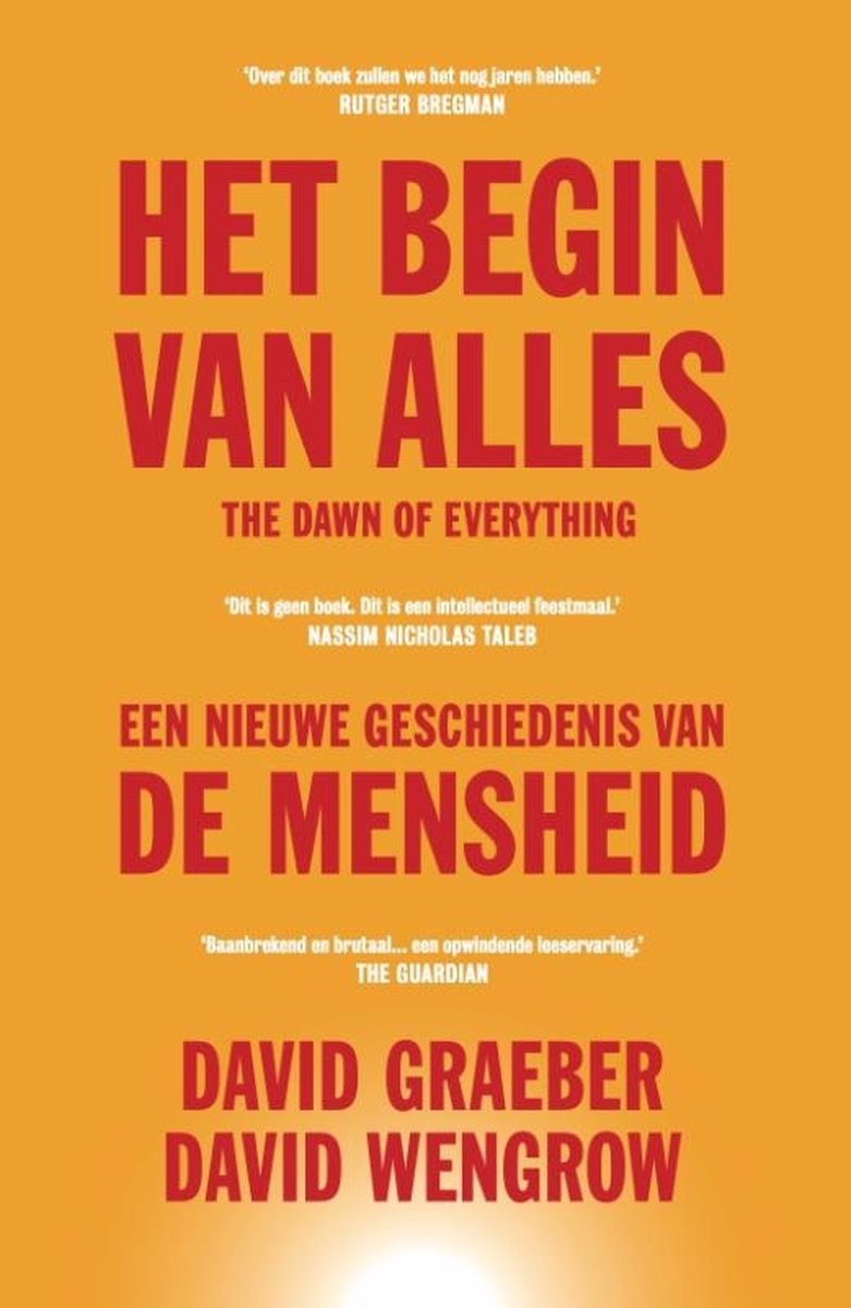 GRAEBER, DAVID & DAVID WENGROW - HET BEGIN VAN ALLES EEN NIEUWE GESCHIEDENIS VAN DE