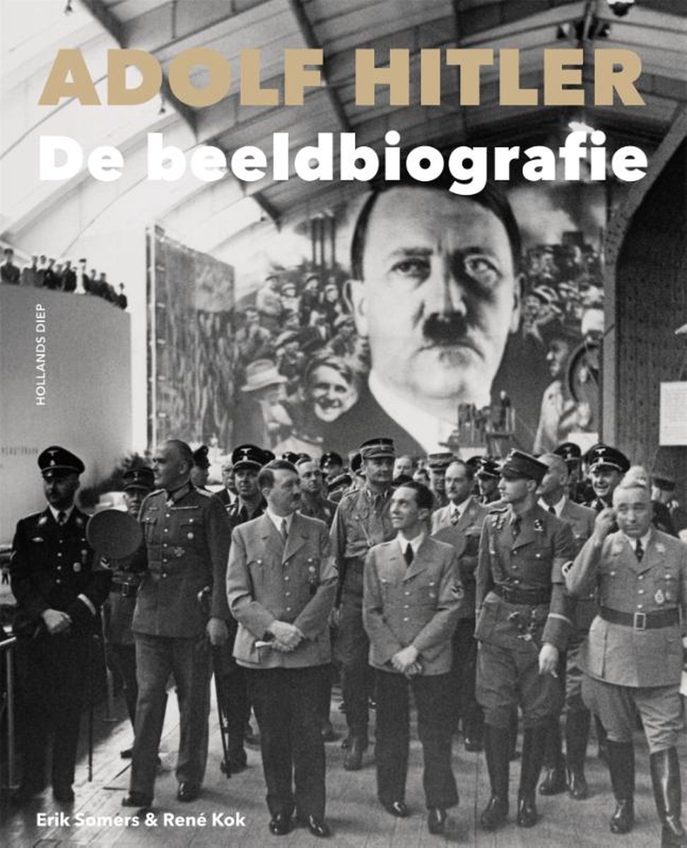 SOMERS, ERIK & RENE KOK - ADOLF HITLER: DE BEELDBIOGRAFIE