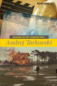 GERWEN, ROB VAN - DENKEN IN HET DONKER MET: ANDREJ TARKOVSKI