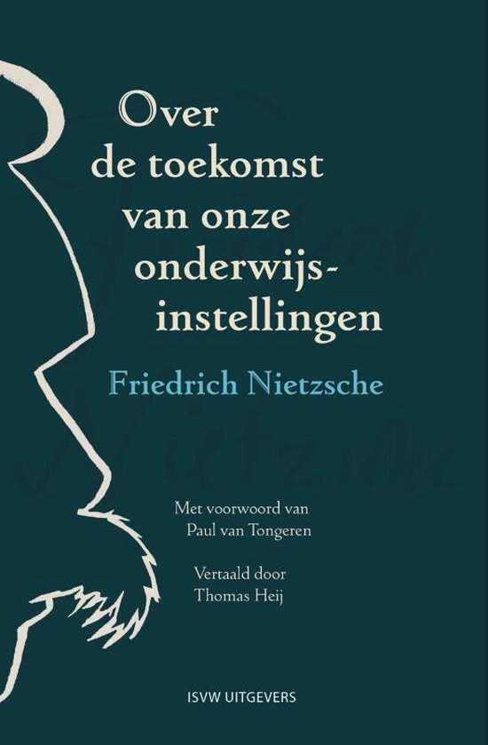 NIETZSCHE, FRIEDRICH - OVER DE TOEKOMST VAN ONZE ONDERWIJSINSTELLINGEN