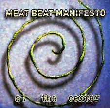 MEAT BEAT MANIFESTO - AT THE CENTER