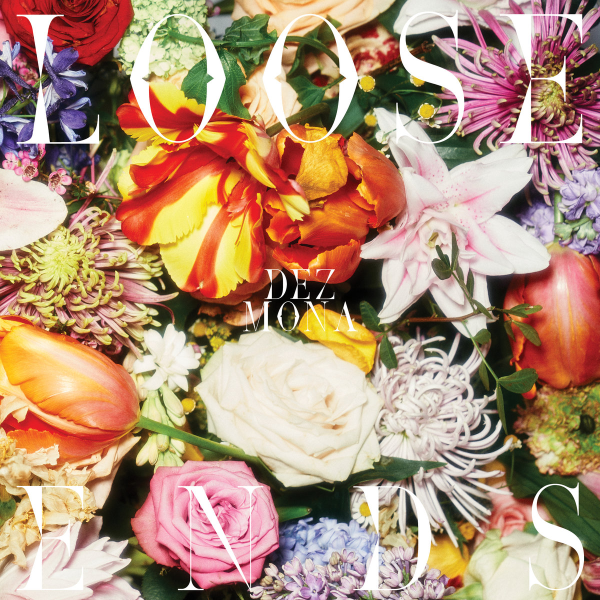 DEZ MONA - LOOSE ENDS