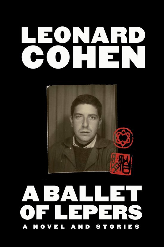 COHEN, LEONARD - A BALLET OF LEPERS  A NOVEL AND STORIES