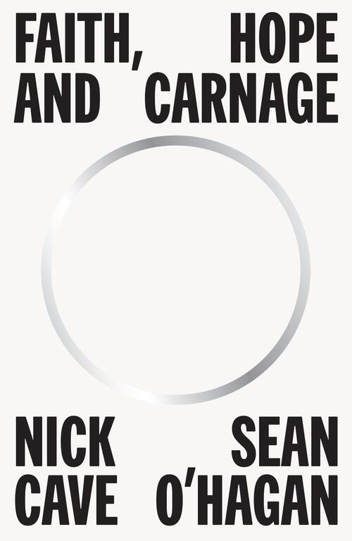 CAVE, NICK - FAITH, HOPE AND CARNAGE