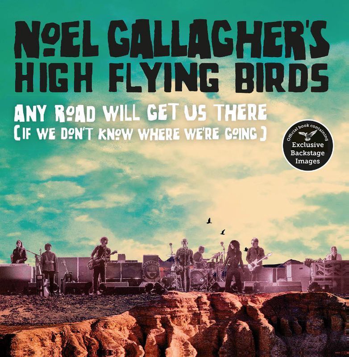 BOOK - NOEL GALLAGHER'S HIGH FLYING BIRDS ANY ROAD WILL GET US
