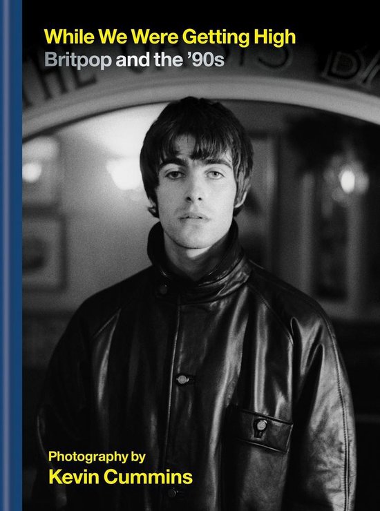 CUMMINS, KEVIN - WHILE WE WERE GETTING HIGH. BRITPOP AND THE 90'S