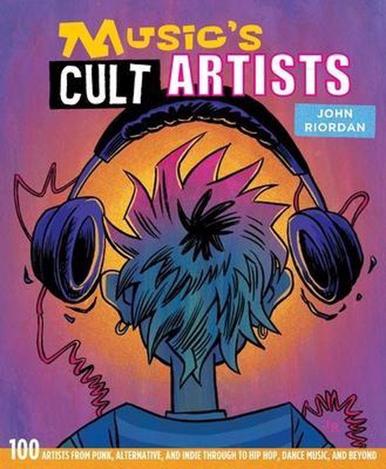 BOOK - MUSIC'S CULT ARTISTS: 100 ARTISTS FROM PUNK. ALTERNATID