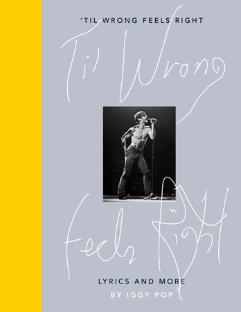 POP, IGGY - TIL WRONG FEELS RIGHT: LYRICS AND MORE