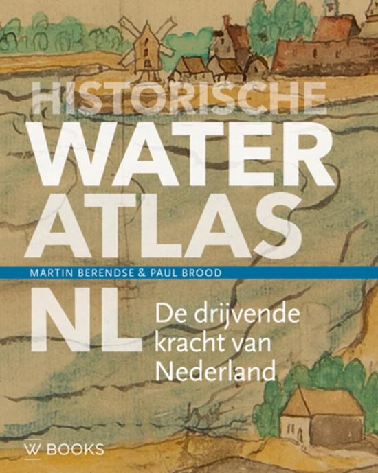BERENDSE, MARTIN - HISTORISCHE WATERATLAS NL