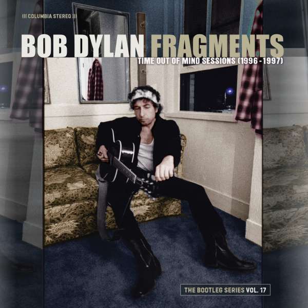DYLAN, BOB - FRAGMENTS - TIME OUT OF MIND SESSIONS (1996-1997): THE