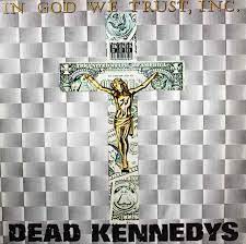 DEAD KENNEDYS - IN GOD WE TRUST