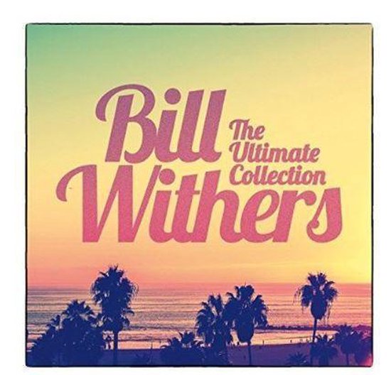 WITHERS, BILL - ULTIMATE COLLECTION
