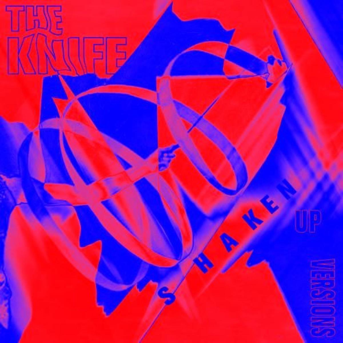 KNIFE, THE - SHAKEN-UP VERSIONS