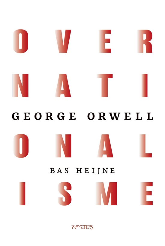 ORWELL, GEORGE & BAS HEIJNE - OVER NATIONALISME