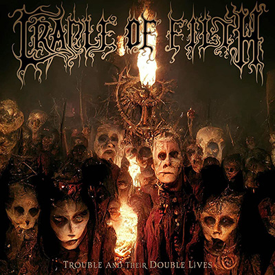 CRADLE OF FILTH - TROUBLE AND THEIR DOUBLE LIVES