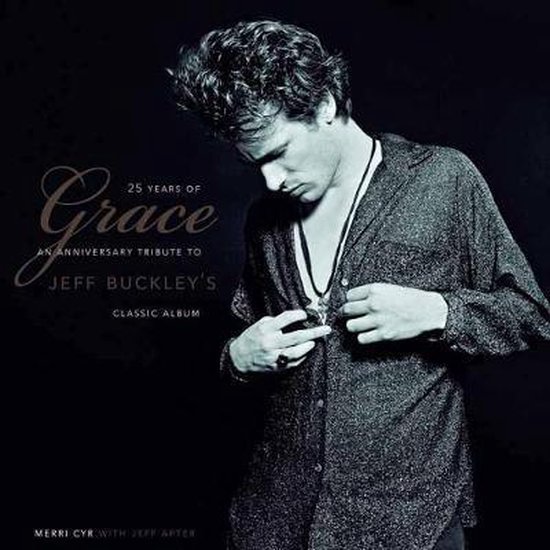 BUCKLEY, JEFF - 25 YEARS OF GRACE: AN ANNIVERSARY TRIBUTE TO JEFF BUCKL