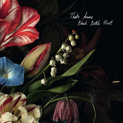 BLACK BOTTLE RIOT - THAT S AMORE