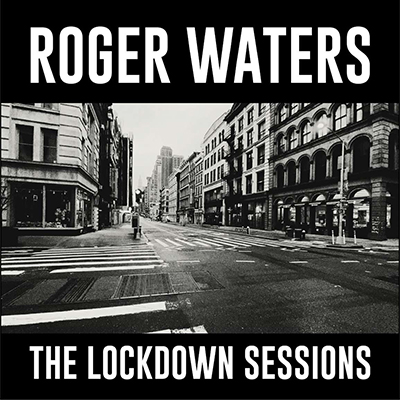WATERS, ROGER - THE LOCKDOWN SESSIONS