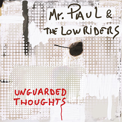 MR. PAUL & THE LOWRIDERS - UNGUARDED THOUGHTS