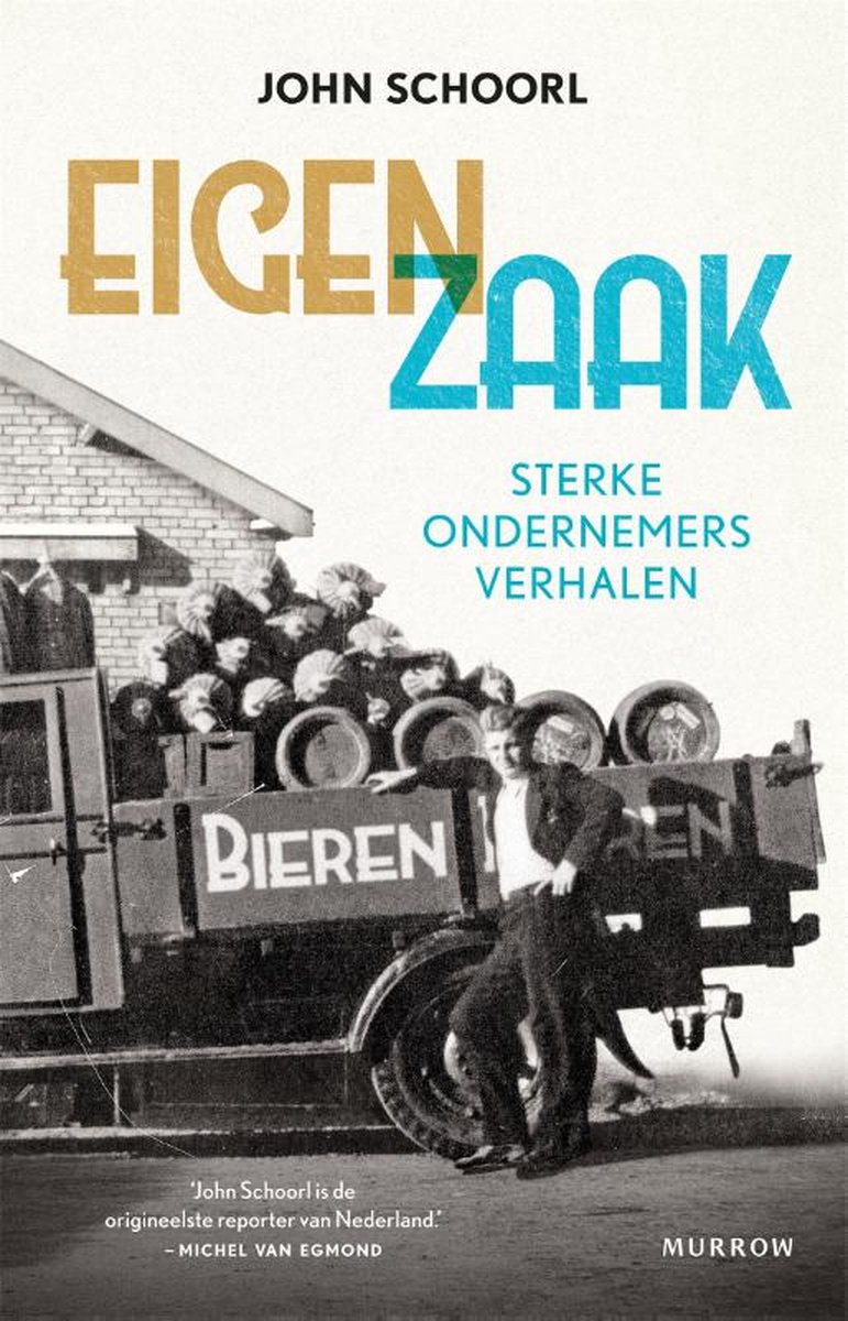 SCHOORL, JOHN - EIGEN ZAAK, STERKE ONDERNEMERSVERHALEN