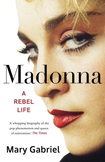 GABRIEL, MARY - MADONNA A REBEL LIFE