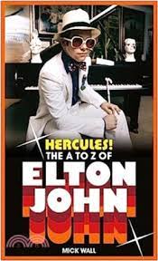 WALL, MICK - HERCULES! THE A TO Z OF ELTON JOHN