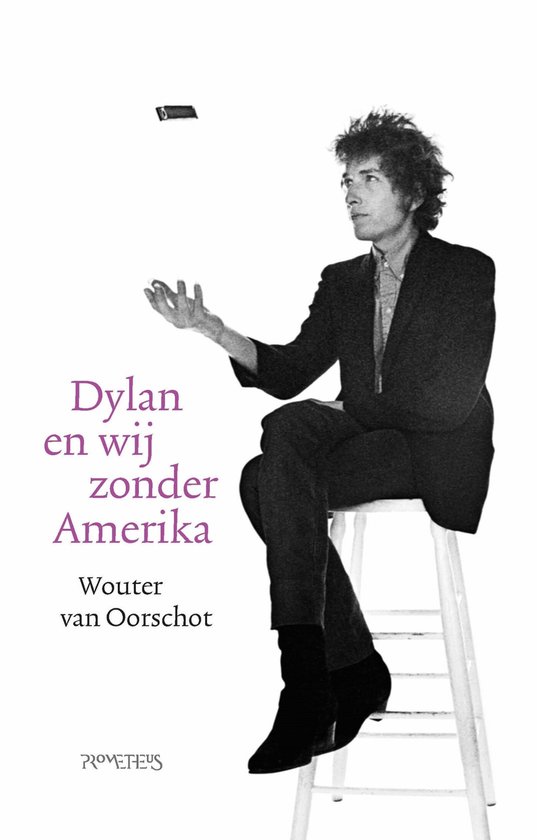 OORSCHOT, WOUTER VAN - DYLAN EN WIJ ZONDER AMERIKA