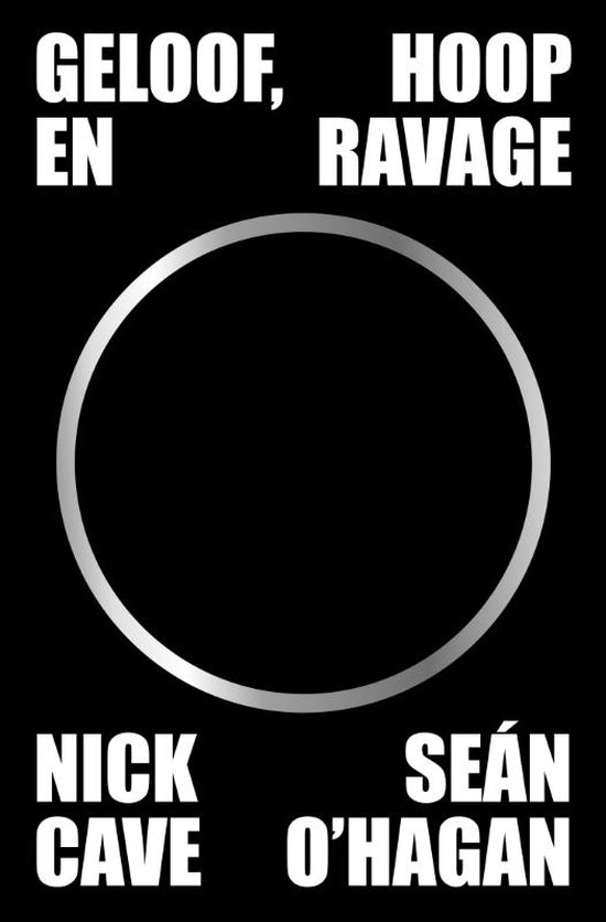 CAVE, NICK & SEAN O'HAGAN - GELOOF, HOOP EN RAVAGE