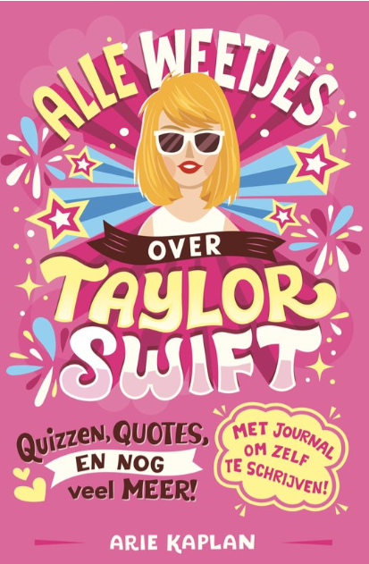KAPLAN, ARIE - ALLE WEETJES OVER TAYLOR SWIFT