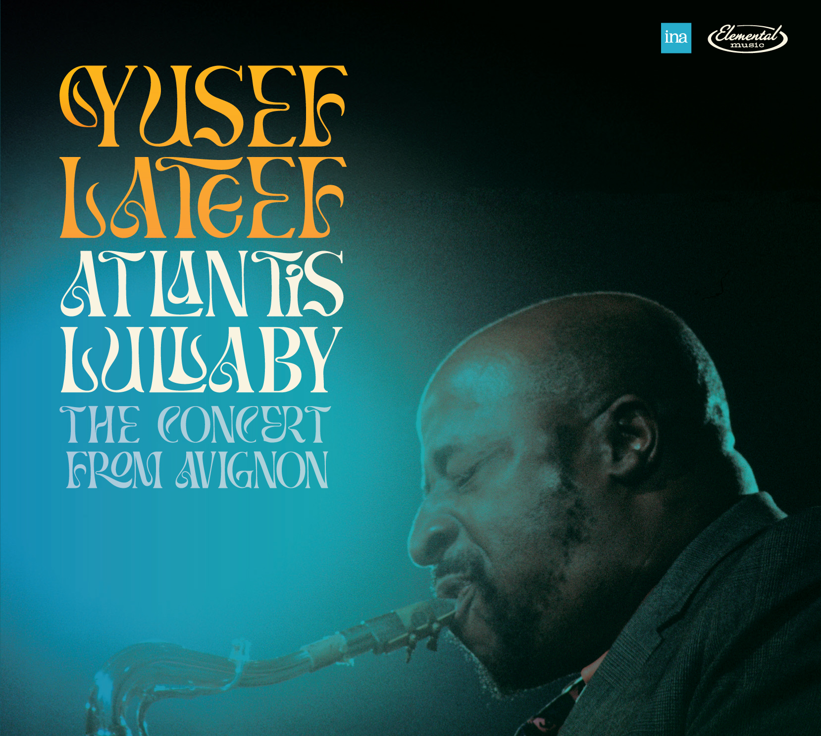 LATEEF, YUSEF - ATLANTIS LULLABY - THE CONCERT FROM AVIGNON