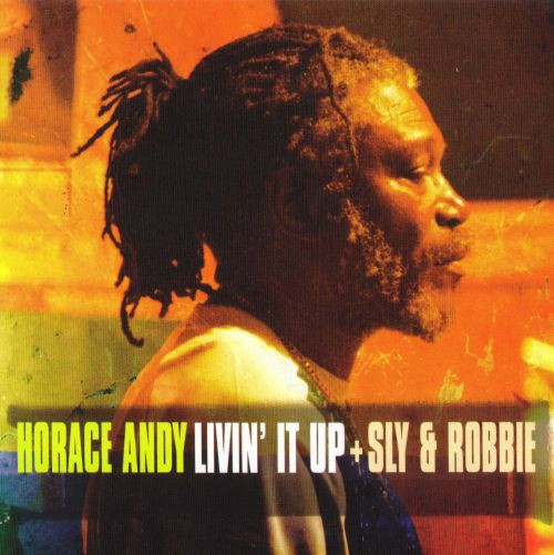 HORACE ANDY & SLY & ROBBIE - LIVIN  IT UP