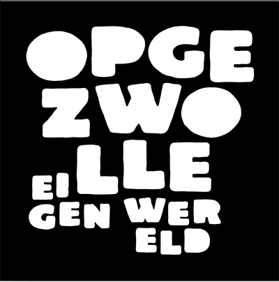 OPGEZWOLLE - EIGEN WERELD