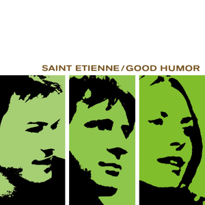 SAINT ETIENNE - GOOD HUMOR